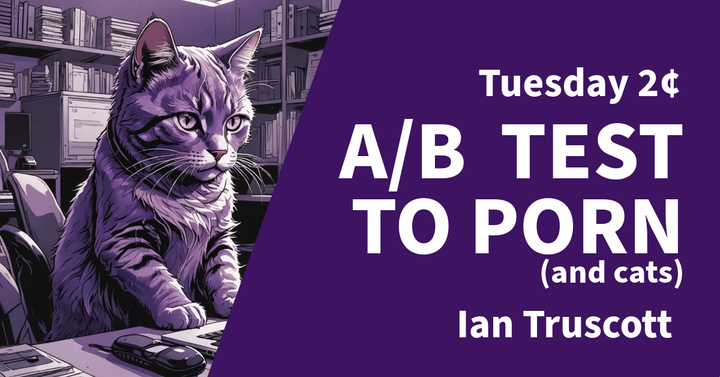 Tuesday 2¢: A/B Test to Porn