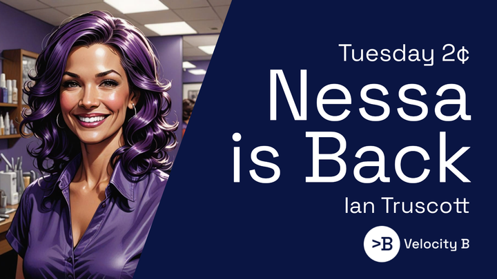 Tuesday 2¢ - Nessa is Back