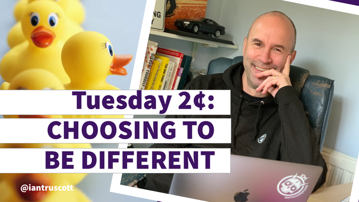 Tuesday 2¢: Choosing to be Different