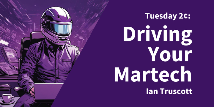 Tuesday 2¢ - Driving Your Martech