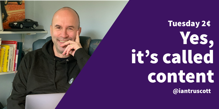 Tuesday 2¢: Yes, it's called content