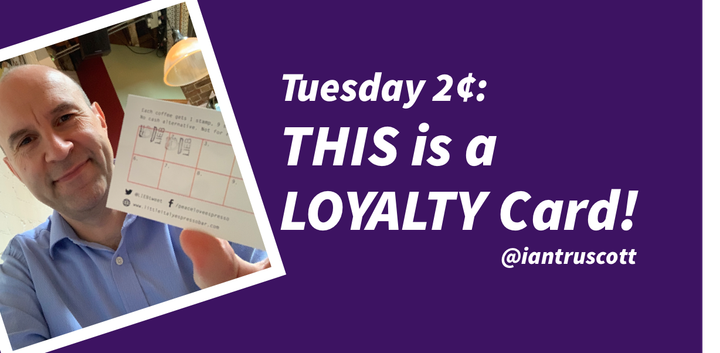 Tuesday 2¢: This is a Loyalty Card
