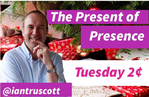 Tuesday 2¢ - The Present of Presence