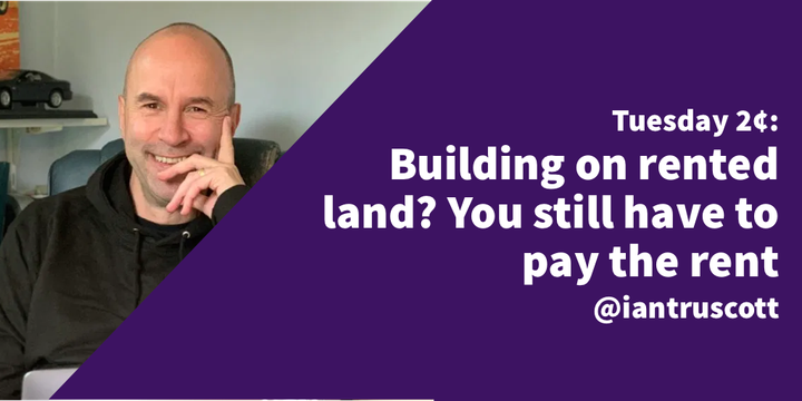 Tuesday 2¢: Building on rented land? You have to pay the rent