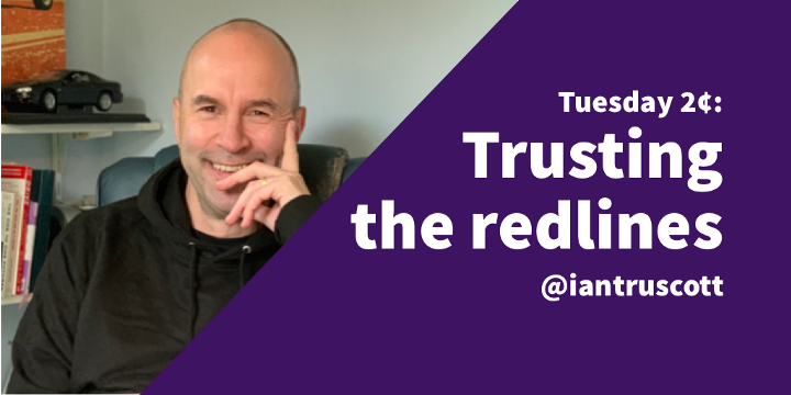 Tuesday 2¢: Trusting the Redlines