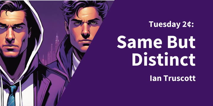 Tuesday 2¢ - Same But Distinct