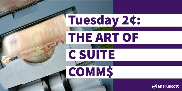 Tuesday 2¢: CMOs: The ART of C-$uite Communication