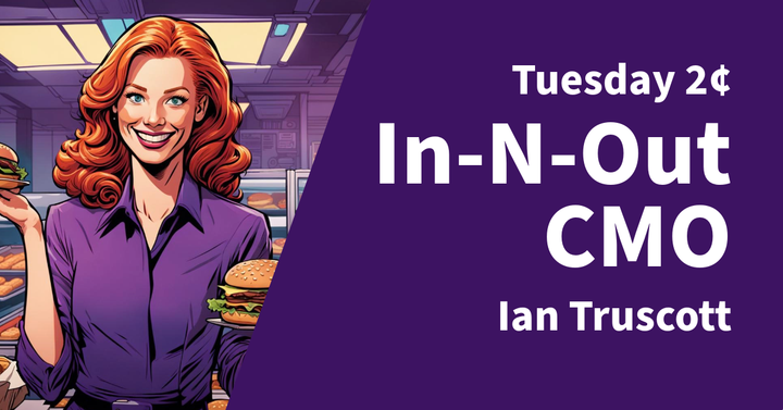 Tuesday 2¢ -In-n-Out CMO