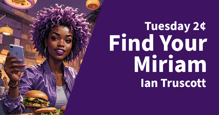 Tuesday 2¢ – Find Your Miriam