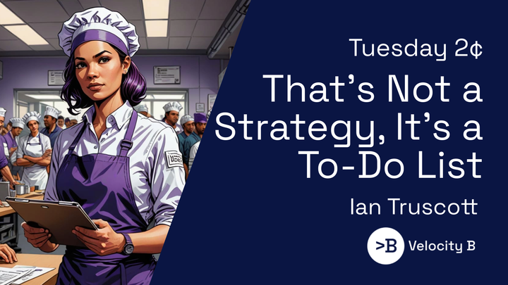 That's Not a Strategy, It's a To-Do List