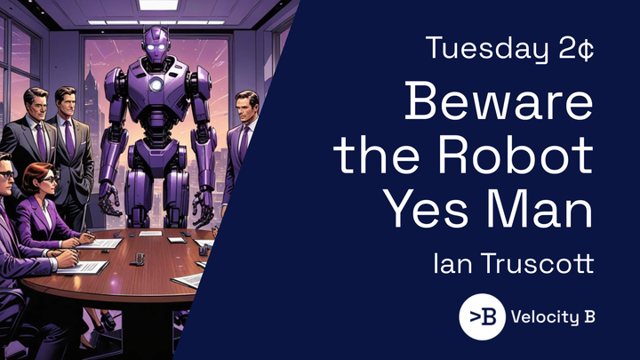 Beware the Robot Yes Man