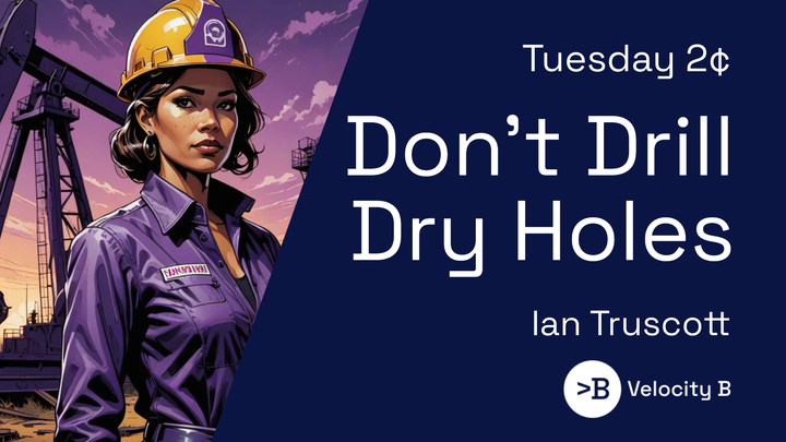 Don't Drill Dry Holes