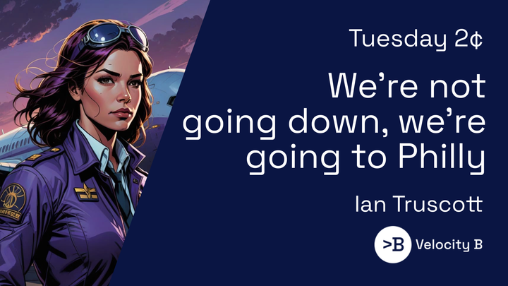 We’re not going down, we’re going to Philly