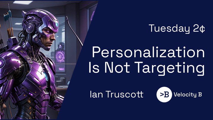 Personalization Is Not Targeting