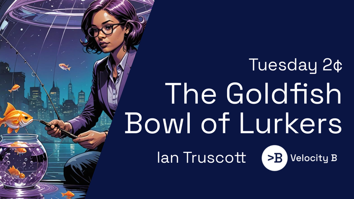 The Goldfish Bowl of Lurkers